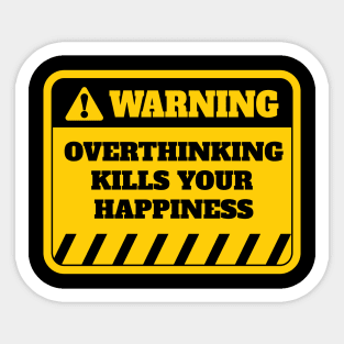 Overthinking Kills Happiness Sticker